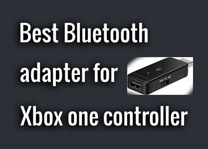 Best Bluetooth adapter for Xbox one controller