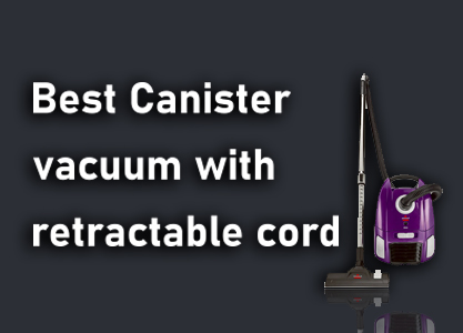 Best Canister vacuum with retractable cord