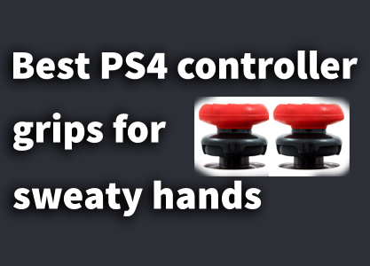 Best PS4 controller grips for sweaty hands