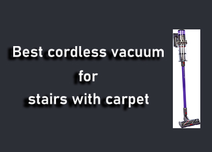 Best cordless vacuum for stairs with carpet