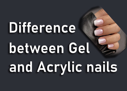 Difference between Gel and Acrylic nails